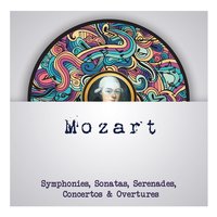 Mozart - Symphonies, Sonatas, Serenades, Concertos & Overtures, 2015