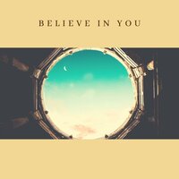 Believe In You