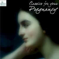 Classics for your Pregnancy â Pregnancy Classical Music for Relaxation and Meditation