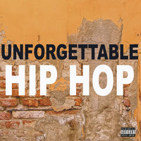 Unforgettable Hip Hop