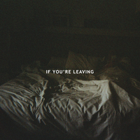 If You're Leaving, 2016