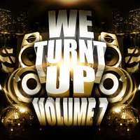 We Turnt up, Vol. 7