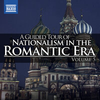 A Guided Tour of Nationalism in the Romantic Era, Vol. 5, 2013