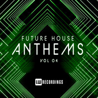 Future House Anthems, Vol. 04, 2019