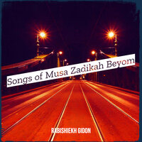 Songs of Musa Zadikah Beyom