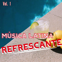 Música Latina Refrescante Vol. 1