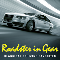 Roadster In Gear - Classical Cruizing Favorites, 2013