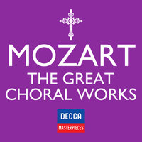 Decca Masterpieces: Mozart - The Great Choral Works, 2012